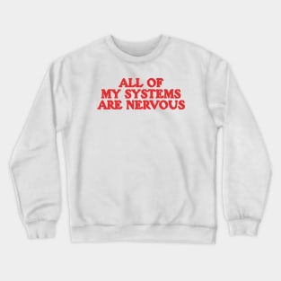 All Of My Systems Are Nervous - Funny Y2k Shirt Top, Y2k Clothing Crewneck Sweatshirt